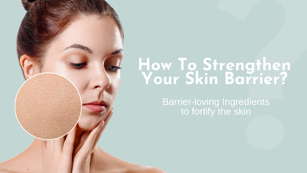 Top 5 Ingredients To Repair and Maintain Your Skin Barrier